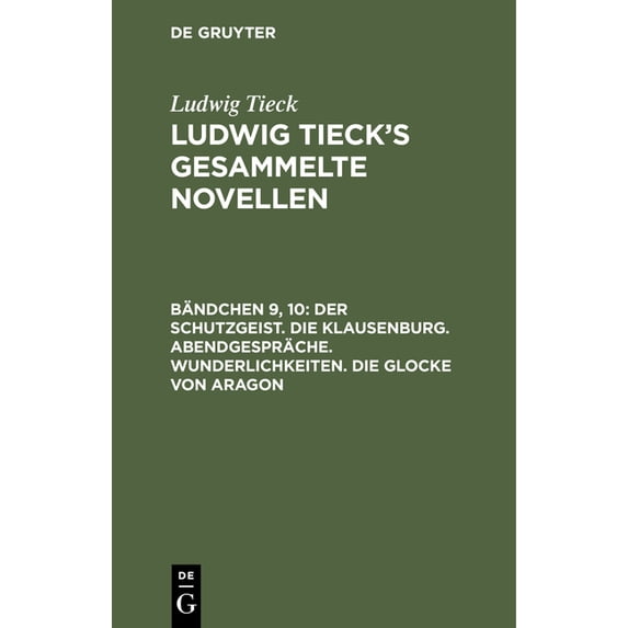 Der Schutzgeist. Die Klausenburg. Abendgespräche. Wunderlichkeiten. Die Glocke Von Aragon, (Hardcover)