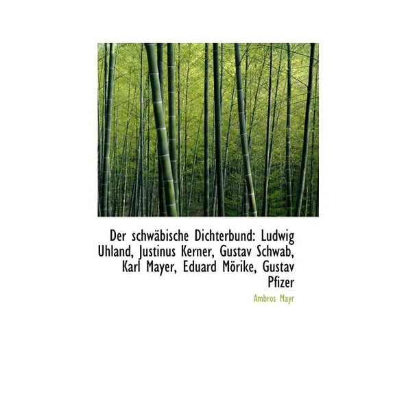 Der Schwabische Dichterbund : Ludwig Uhland, Justinus Kerner, Gustav Schwab, Karl Mayer, Eduard Morik (Paperback)