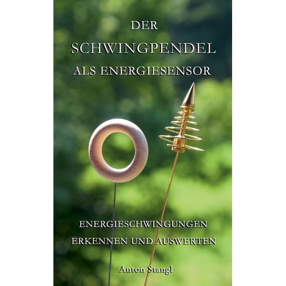 Der Schwingpendel als Energiesensor: Energieschwingungen erkennen und auswerten, (Paperback)