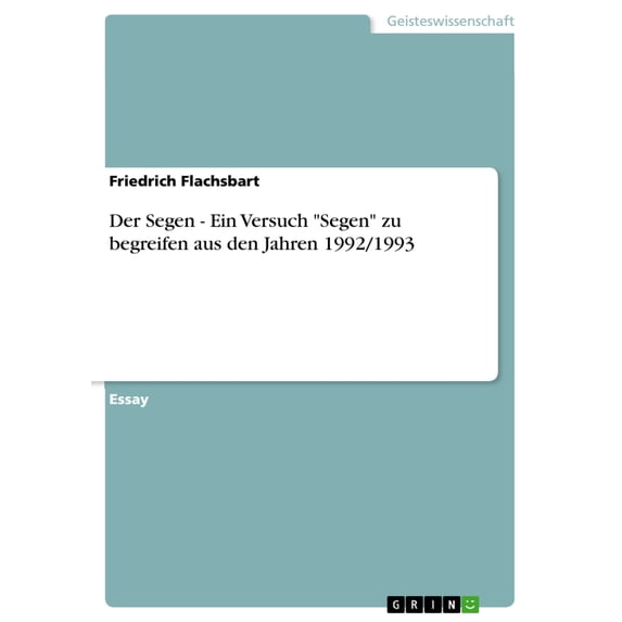 Der Segen - Ein Versuch "Segen" zu begreifen aus den Jahren 1992/1993