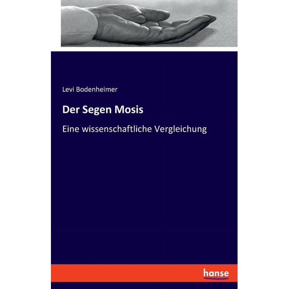Der Segen Mosis: Eine wissenschaftliche Vergleichung, (Paperback)