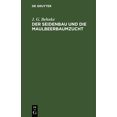 thumbnail image 1 of Der Seidenbau Und Die Maulbeerbaumzucht, (Hardcover), 1 of 1