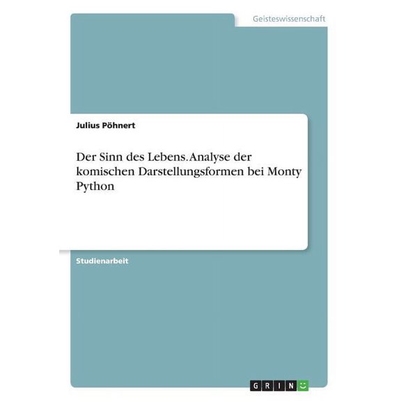 Sinn Des Lebens. Analyse Der Komischen Darstellungsformen Bei Monty Python