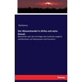 thumbnail image 1 of Der Sklavenhandel in Afrika und seine Greuel.: Beleuchtet nach den VortrÃ¤gen des Cardinals Lavigerie und Berichten von M, (Paperback), 1 of 1