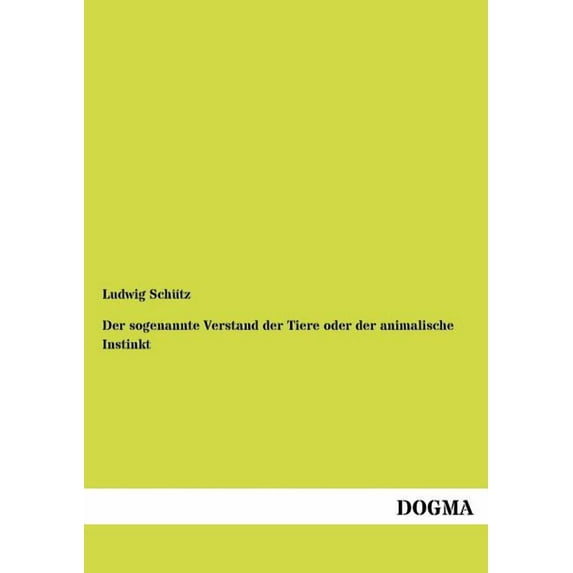 Der sogenannte Verstand der Tiere oder der animalische Instinkt (Paperback)