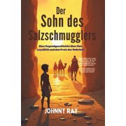 Der Sohn des Salzschmugglers Eine Jugendgeschichte  ber Mut, Loyalit t und den Preis der Wahrheit, Paperback