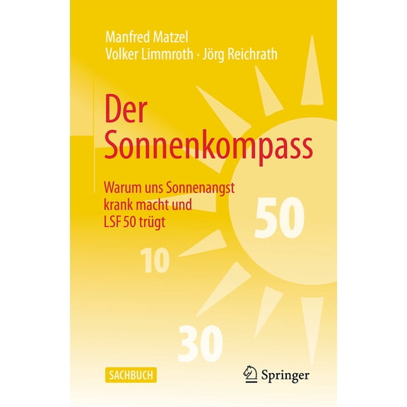 Der Sonnenkompass: Warum Uns Sonnenangst Krank Macht Und Lsf 50 Trgt, (Paperback)