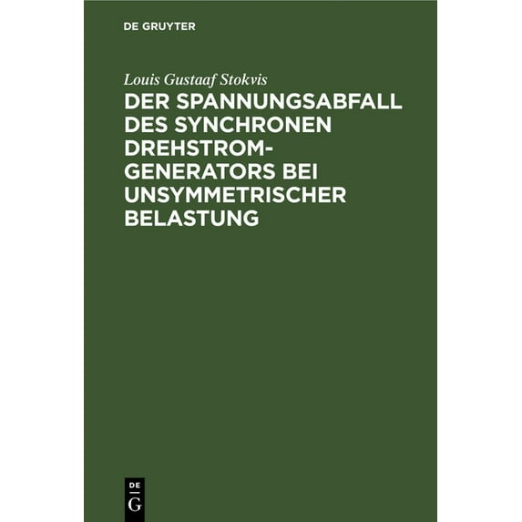 Der Spannungsabfall Des Synchronen Drehstrom-Generators Bei Unsymmetrischer Belastung, (Hardcover)