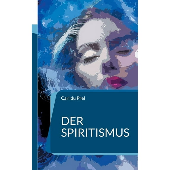 Der Spiritismus: In Neusatz und aktueller Rechtschreibung, (Paperback)