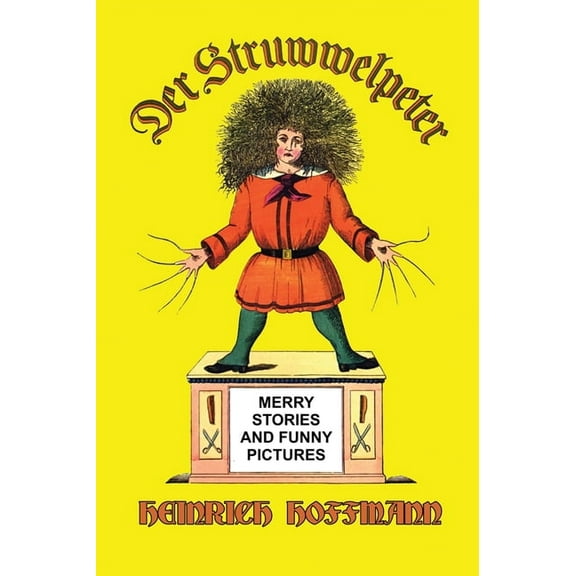 Der Struwwelpeter: Merry Stories and Funny Pictures, (Hardcover)