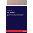 thumbnail image 1 of Der Talisman. : Dramatisches Märchen mit teilweiser Benutzung eines alten Fabelstoffes (Paperback), 1 of 1