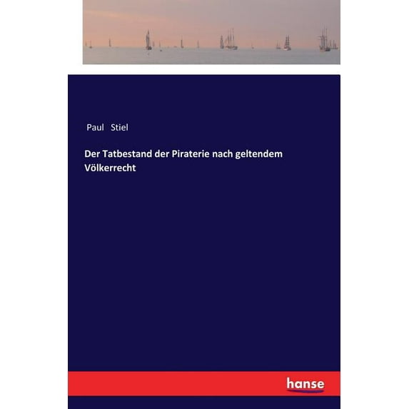 Der Tatbestand der Piraterie nach geltendem Völkerrecht, (Paperback)
