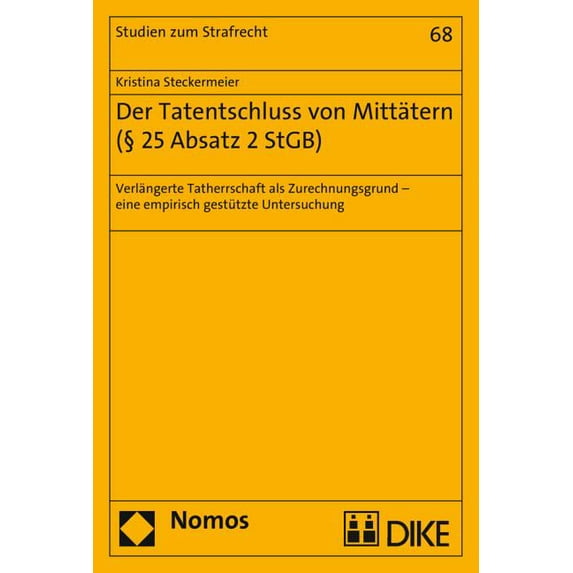 Der Tatentschluss Von Mittatern ( 25 Absatz 2 Stgb): Verlangerte Tatherrschaft ALS Zurechnungsgrund - Eine Empirische Ge, (Paperback)