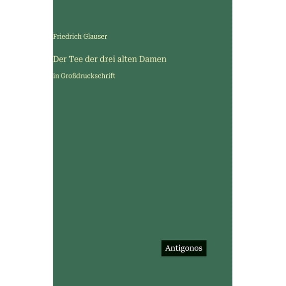 Der Tee der drei alten Damen: in Grodruckschrift, (Hardcover)