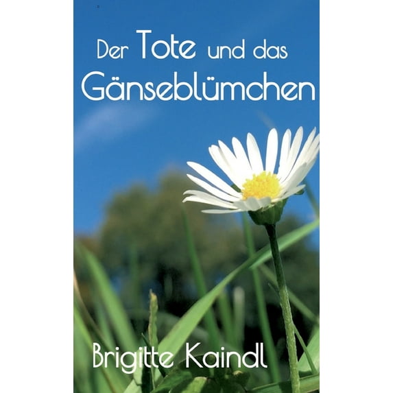 Der Tote und das Gänseblümchen, (Hardcover)
