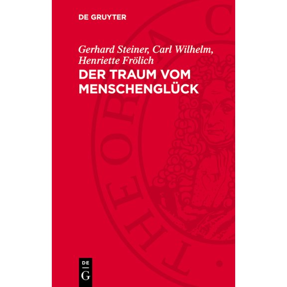 Der Traum Vom Menschenglck: Leben Und Literarische Wirksamkeit, (Hardcover)