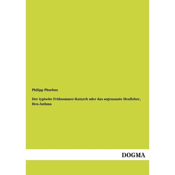 Der typische Frhsommer-Katarrh oder das sogenannte Heufieber, Heu-Asthma, (Paperback)