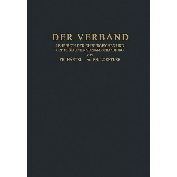 Der Verband: Lehrbuch Der Chirurgischen Und Orthopädischen Verbandbehandlung, (Paperback)