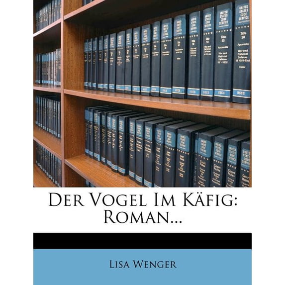 Der Vogel Im Kafig : Roman...