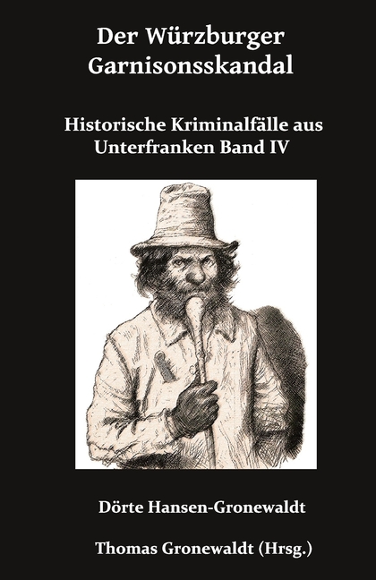 Der Würzburger Garnisonsskandal: Historische Kriminalfälle aus Unterfranken IV, (Paperback)