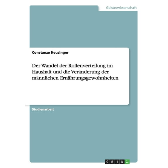 Der Wandel Der Rollenverteilung Im Haushalt Und Die Veranderung Der Mannlichen Ernahrungsgewohnheiten