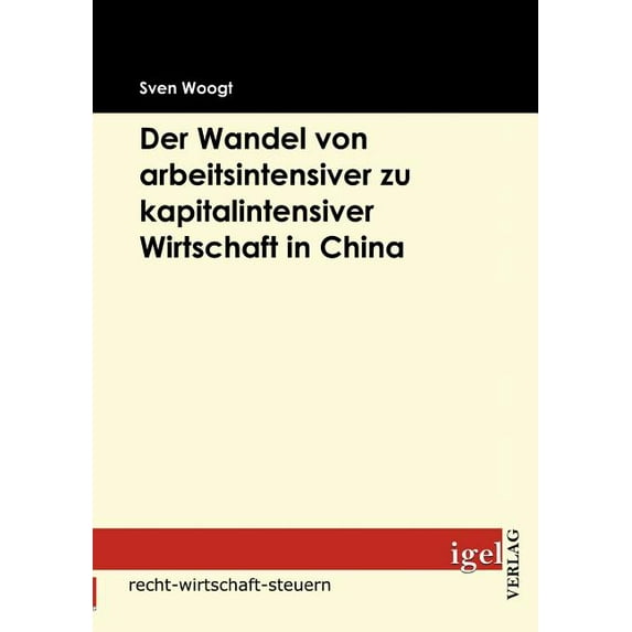 Der Wandel von arbeitsintensiver zu kapitalintensiver Wirtschaft in China (Paperback)