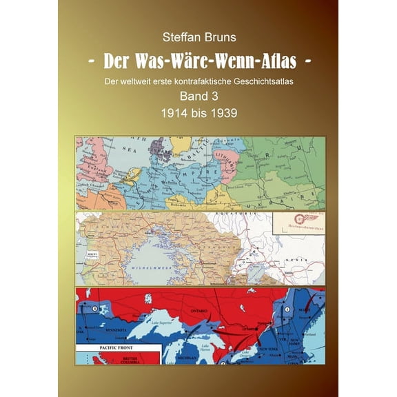 Der Was-Wre-Wenn-Atlas - Band 3 - 1914 bis 1939: Der weltweit erste kontrafaktische Geschichtsatlas, (Paperback)