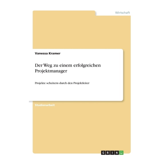 Der Weg Zu Einem Erfolgreichen Projektmanager: Projekte Scheitern Durch Den Projektleiter (German Edition)
