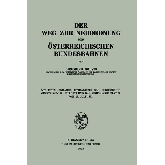 Der Weg Zur Neuordnung Der Ãsterreichischen Bundesbahnen: Mit Einem Anhange, Enthaltend Das Bundesbahngesetz Vom 19. Jul, (Paperback)