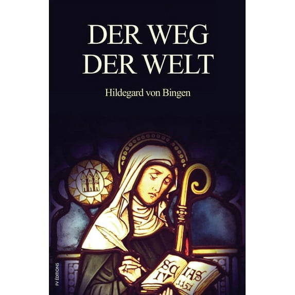 Der Weg der Welt: Visionen der Hildegard von Bingen (großdruck), (Paperback)