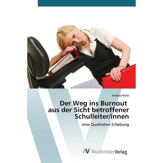 Der Weg ins Burnout aus der Sicht betroffener Schulleiter/innen (Paperback)