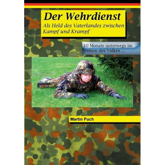 Der Wehrdienst: Als Held des Vaterlandes zwischen Kampf und Krampf, (Paperback)