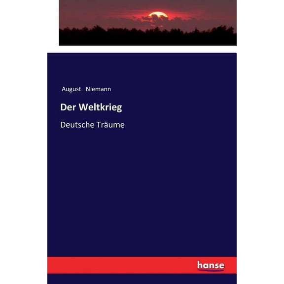 Der Weltkrieg: Deutsche Trume German Edition Paperback 3337360459 9783337360450 August Niemann