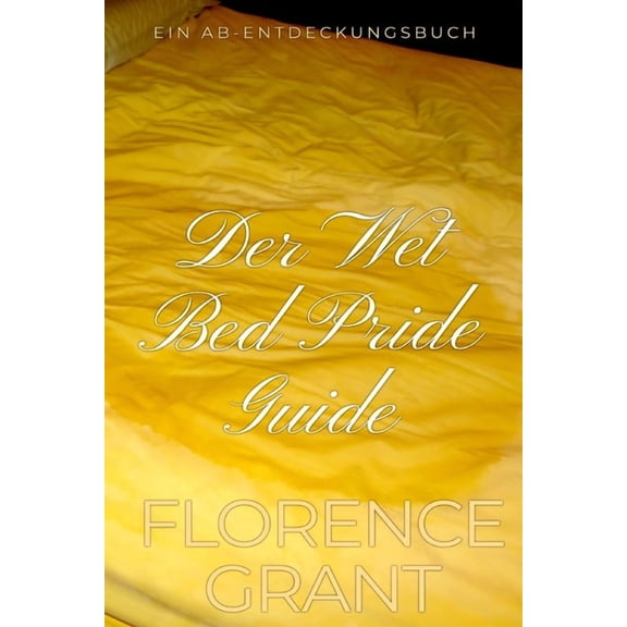 Der Wet Bed Pride Guide: An ABDL/Bedwetting book, (Paperback)