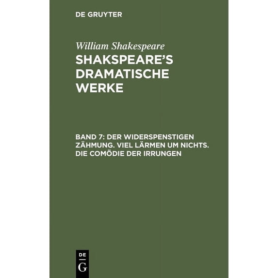 Der Widerspenstigen Zähmung. Viel Lärmen Um Nichts. Die Comödie Der Irrungen, (Hardcover)