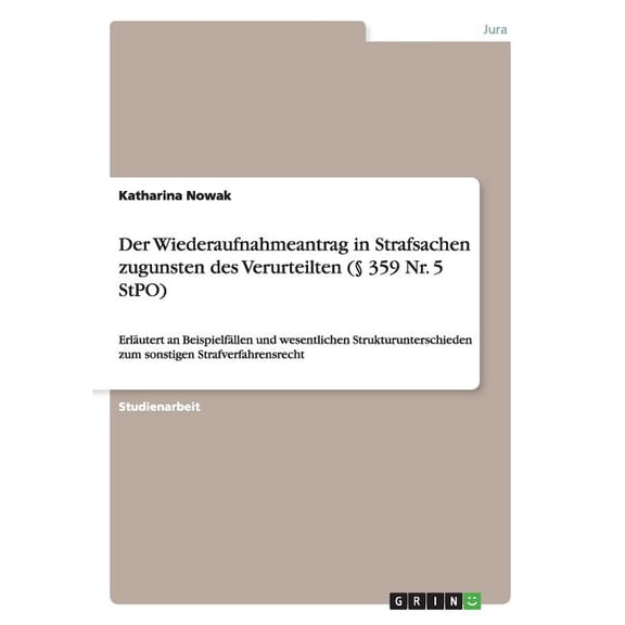 Der Wiederaufnahmeantrag in Strafsachen zugunsten des Verurteilten ( 359 Nr. 5 StPO) (Paperback)