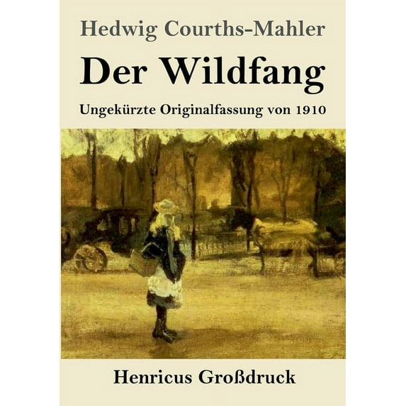 Der Wildfang (GroÃdruck): Ungekürzte Originalfassung von 1910 (German Edition)