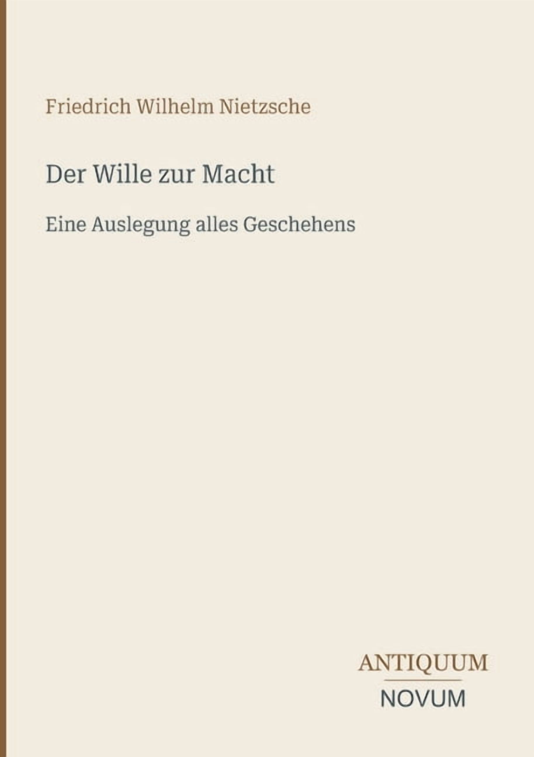 Der Wille zur Macht: Eine Auslegung alles Geschehens, (Paperback)