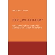 Der 'Willehalm'. Wolfram von Eschenbach antwortet seinen Kritikern, Paperback