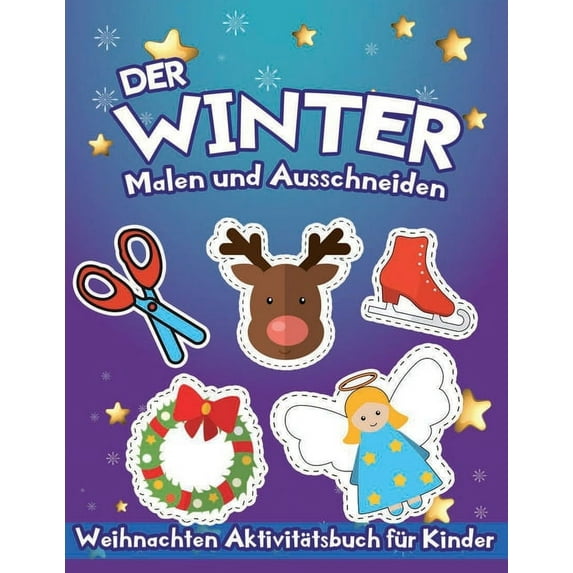 Der Winter : Malen und Ausschneiden: Aktivitätsbuch für Kinder ab 3 Jahren - Weihnachten Ausschneidenbuch mit groß Bilder (Paperback)