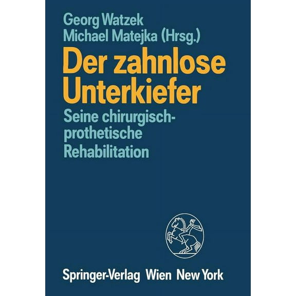 Der Zahnlose Unterkiefer: Seine Chirurgisch-Prothetische Rehabilitation Symposium, Fuschl, 9. Bis 13. September 1987, (Paperback)