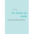 thumbnail image 1 of Der Zauber der Antike : Gedichte im klassischen Versmaß und Übersetzung eines Auszugs der Verteidigungsrede des Sokrates (Paperback), 1 of 1