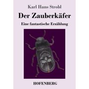 Der Zauberkfer Eine fantastische Erzhlung German Edition Paperback 3743740494 9783743740495 Karl Hans Strobl