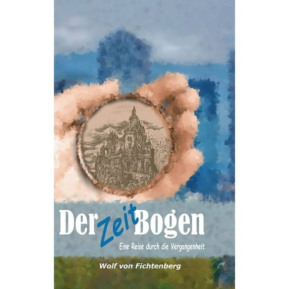 Der ZeitBogen : Eine Reise durch die Vergangenheit (Hardcover)