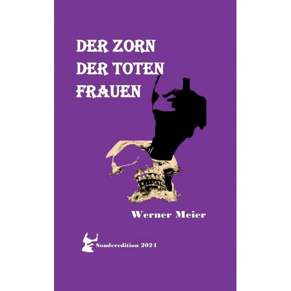 Der Zorn Der Toten Frauen: Hrt unsere Schreie! Sprt unseren Zorn! Unsere Seelen sterben nicht!, (Hardcover)