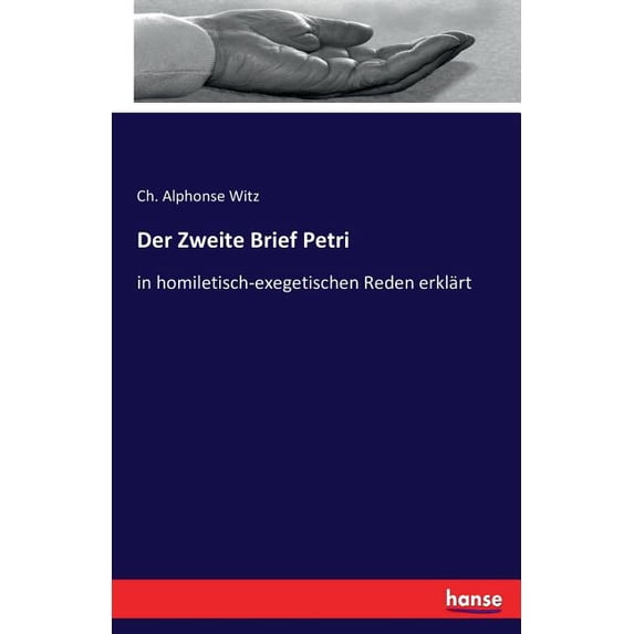 Der Zweite Brief Petri: in homiletisch-exegetischen Reden erklärt, (Paperback)