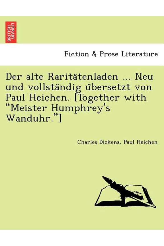 Der alte Raritatenladen ... Neu und vollstandig ubersetzt von Paul Heichen. [Together with "Meister Hu, (Paperback)
