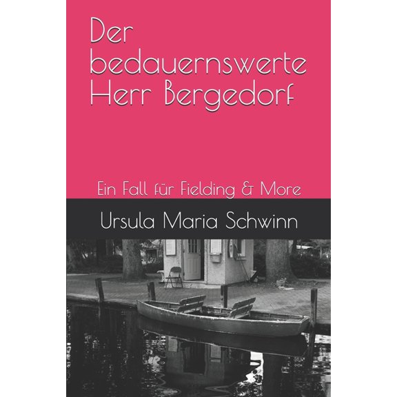 Der bedauernswerte Herr Bergedorf: Ein Fall fÃ¼r Fielding & More, (Paperback)
