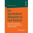 thumbnail image 1 of Der Ãberforderte Abiturient Im Fach Deutsch: Eine Qualitativ-Empirische Studie Zur Realisierbarkeit Von Bildungsstandard, (Paperback), 1 of 1