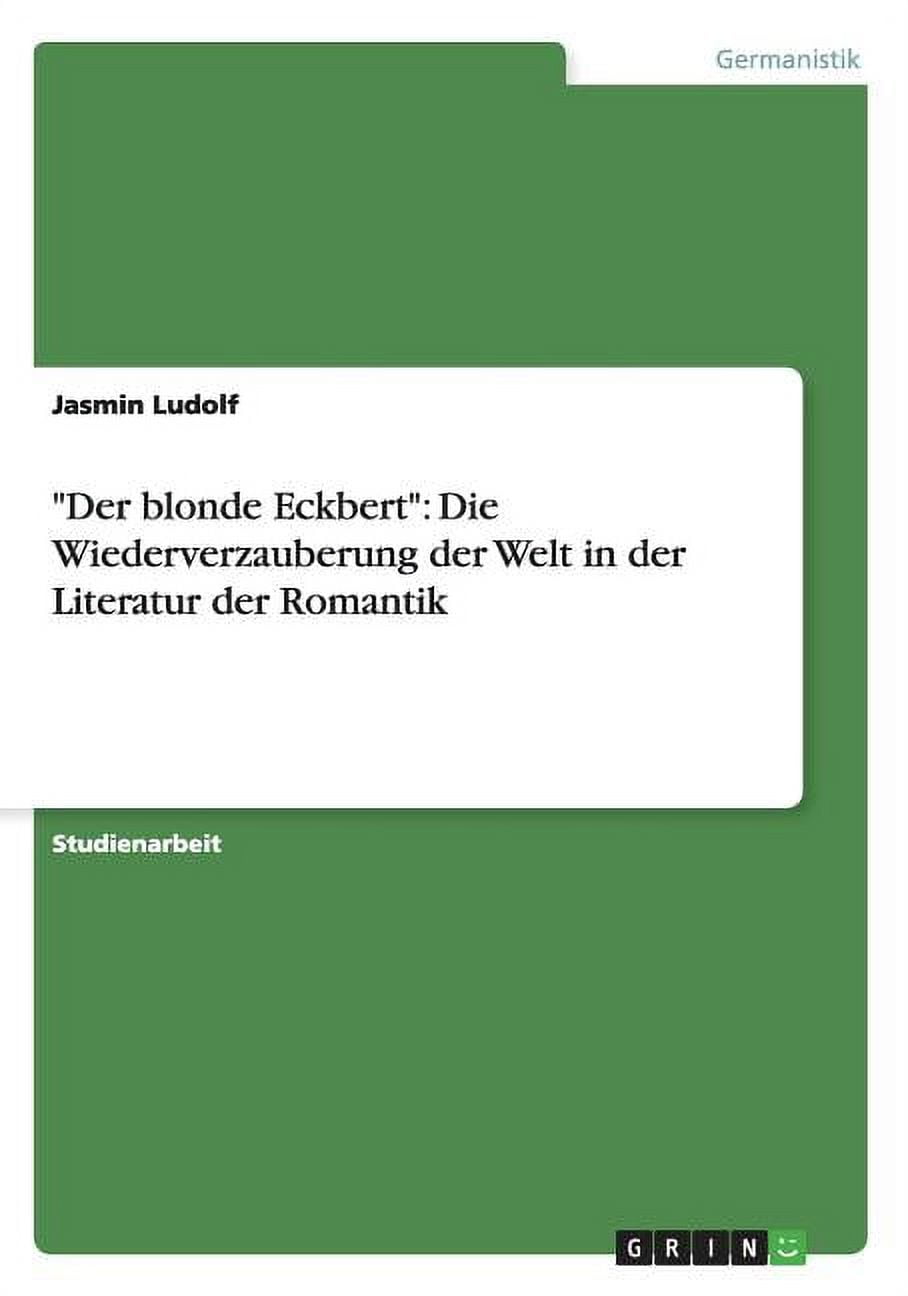 Der Blonde Eckbert Zusammenfassung Der blonde Eckbert: Die Wiederverzauberung der Welt in der Literatur